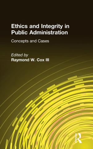 Ethics and Integrity in Public Administration: Concepts and Cases