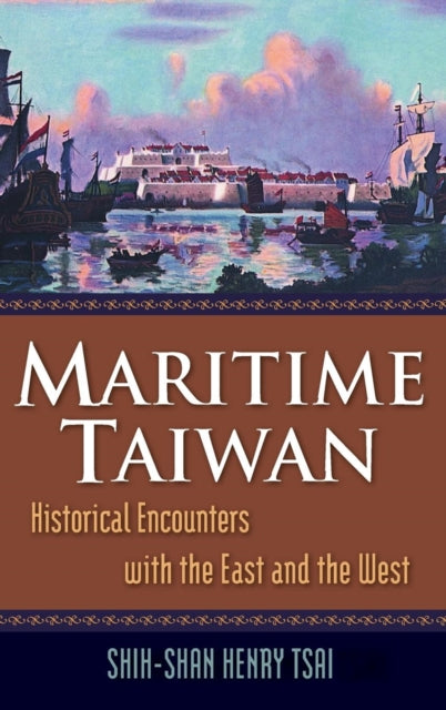 Book cover of: Maritime Taiwan. By: Shih-shan Henry Tsai
