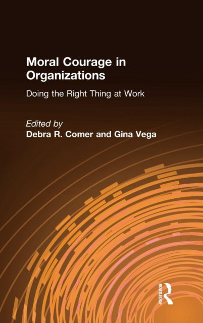 Book cover of: Moral Courage in Organizations. By: Debra R. Comer
