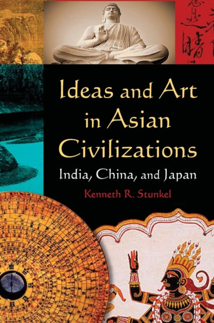 Book cover of: Ideas and Art in Asian Civilizations. By: Kenneth R. Stunkel