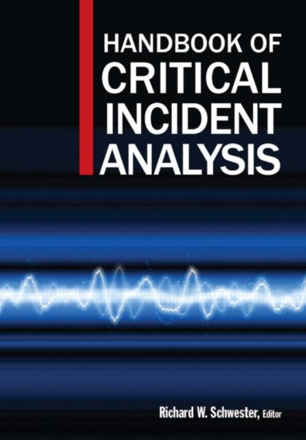 Book cover of: Handbook of Critical Incident Analysis. By: Richard Wilmot Schwester