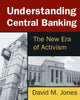 Book cover of: Understanding Central Banking. By: Jones, David M.