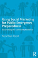 Book cover of: Using Social Marketing for Public Emergency Preparedness. By: Nancy Meyer-Emerick
