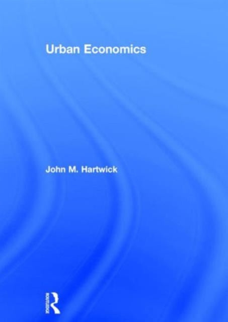 Book cover of: Urban Economics. By: John M. Hartwick