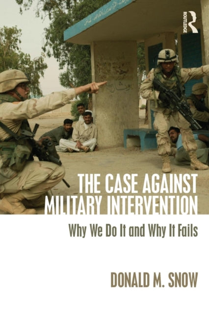 Book cover of: Case Against Military Intervention. By: Donald Snow