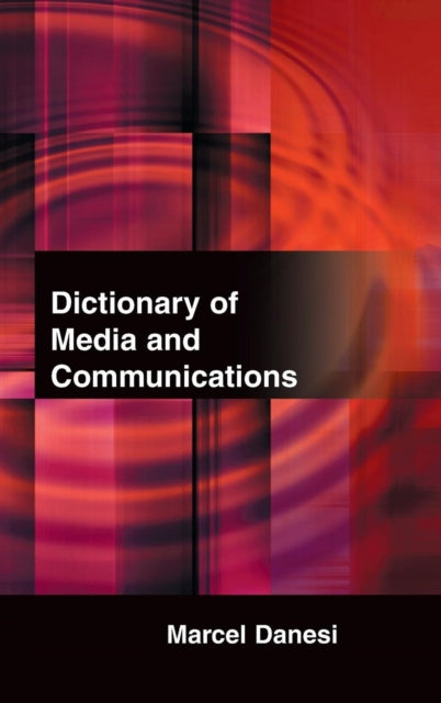 Book cover of: Dictionary of Media and Communications. By: Marcel Danesi
