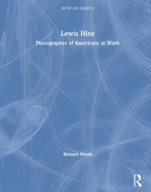 Book cover of: Lewis Hine. By: Richard Worth