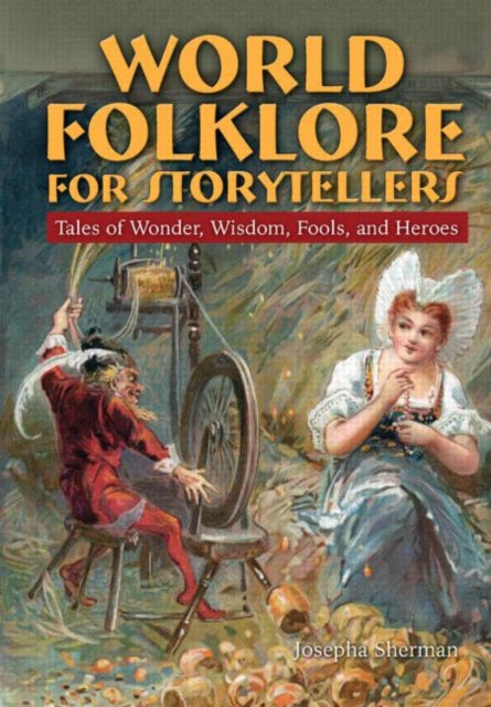 Book cover of: World Folklore for Storytellers: Tales of Wonder, Wisdom, Fools, and Heroes