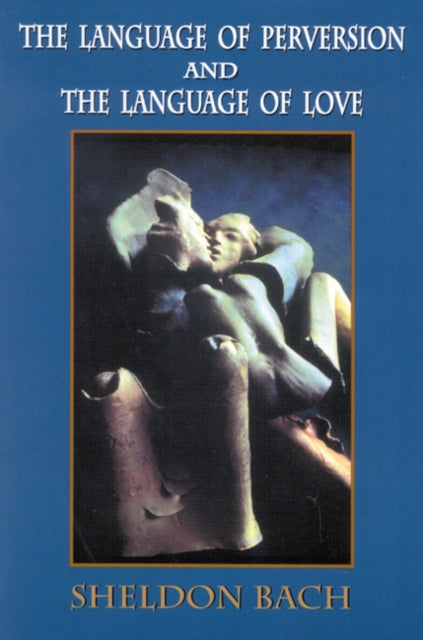 Book cover of: Language of Perversion and the Language of Love. By: Sheldon Bach