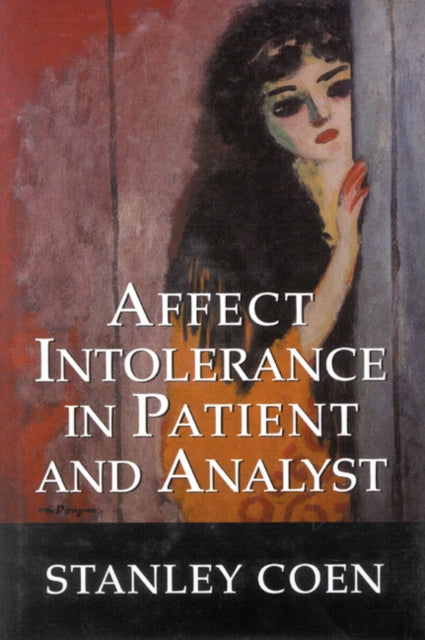 Book cover of: Affect Intolerance in Patient and Analyst. By: Stanley J. Coen