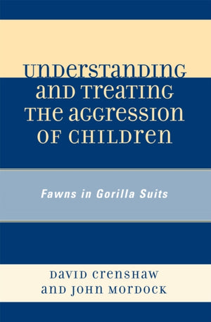 Understanding and Treating the Aggression of Children