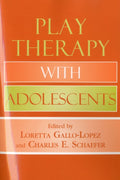 Play Therapy with Adolescents