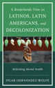 Book cover of: Borderlands View on Latinos, Latin Americans, and Decolonization. By: Pilar Hernández-Wolfe
