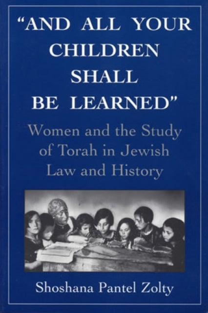 Book cover of: And All Your Children Shall Be Learned. By: Shoshana Pantel Zolty