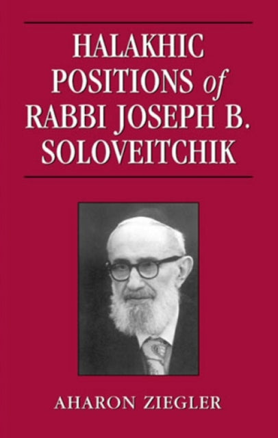 Book cover of: Halakhic Positions of Rabbi Joseph B. Soloveitchik