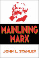 Book cover of: Mainlining Marx. By: John Stanley
