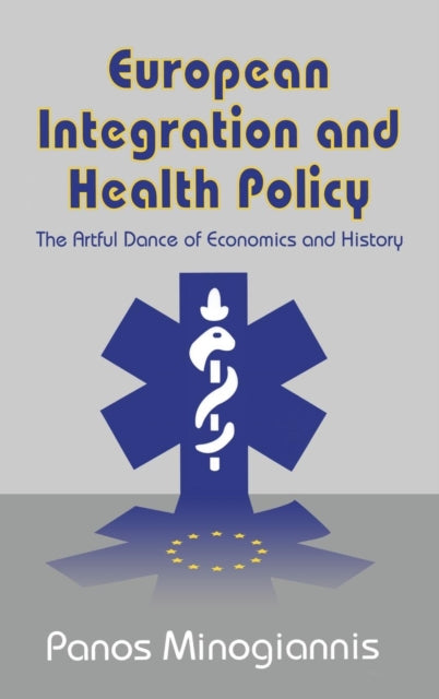 Book cover of: European Integration and Health Policy. By: Panos Minogiannis