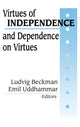 Book cover of: Virtues of Independence and Dependence on Virtues