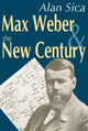 Book cover of: Max Weber and the New Century. By: Alan Sica