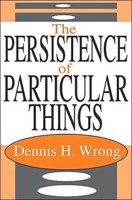Book cover of: Persistence of the Particular. By: Dennis Wrong
