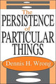 Book cover of: Persistence of the Particular. By: Dennis Wrong