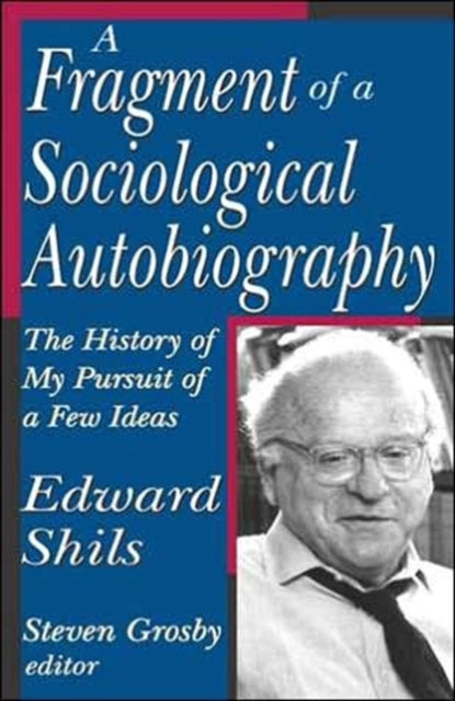 Book cover of: Fragment of a Sociological Autobiography. By: Edward Shils