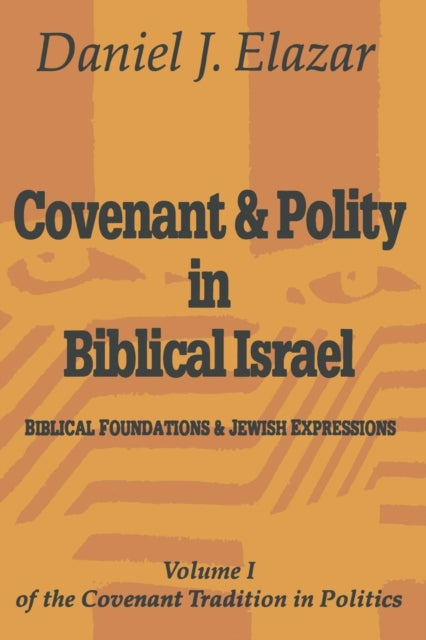 Book cover of: Covenant and Polity in Biblical Israel. By: Daniel Judah Elazar