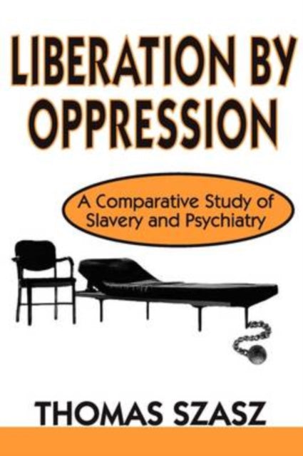 Book cover of: Liberation by Oppression. By: Thomas Stephen Szasz