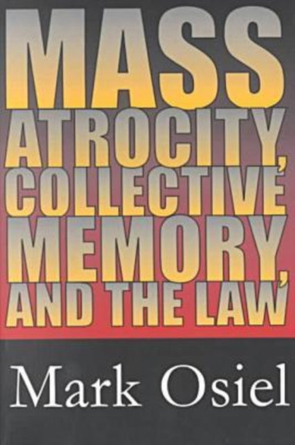Mass Atrocity, Collective Memory, and the Law