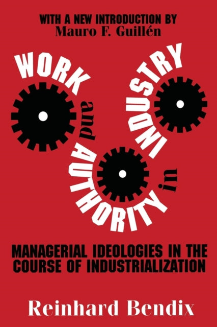 Book cover of: Work and Authority in Industry. By: Reinhard Bendix