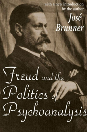 Freud and the Politics of Psychoanalysis