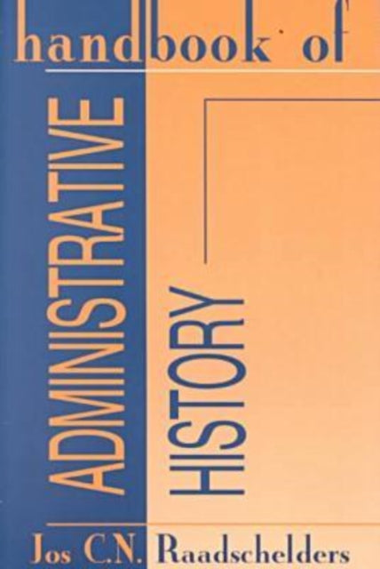 Book cover of: Handbook of Administrative History. By: Jos Raadschelders