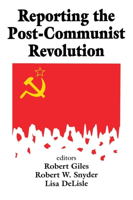 Book cover of: Reporting the Post-communist Revolution