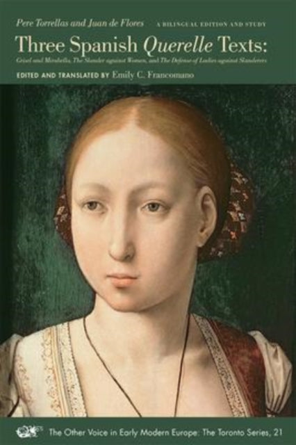 Book cover of: Three Spanish Querelle Texts – Grisel and Mirabella, The Slander against Women, and The Defense of Ladies against Slanderers. By: Emily C. Francomano