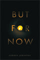 Book cover of: But for Now. By: Gordon Johnston