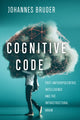 Book cover of: Cognitive Code. By: Johannes Bruder