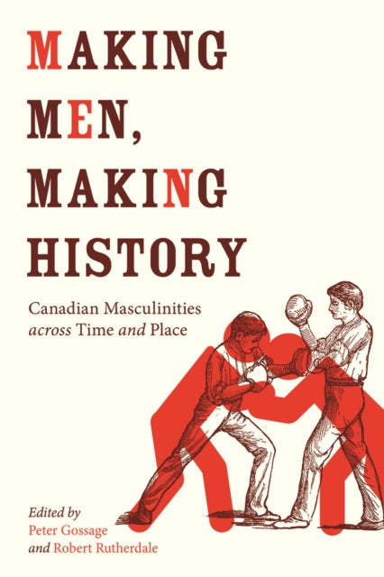 Book cover of: Making Men, Making History. By: Peter Gossage