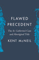 Book cover of: Flawed Precedent. By: Kent McNeil
