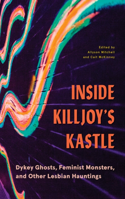 Book cover of: Inside Killjoy's Kastle. By: Allyson Mitchell