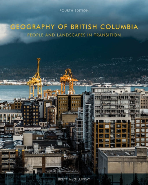 Book cover of: Geography of British Columbia, Fourth Edition. By: Brett McGillivray