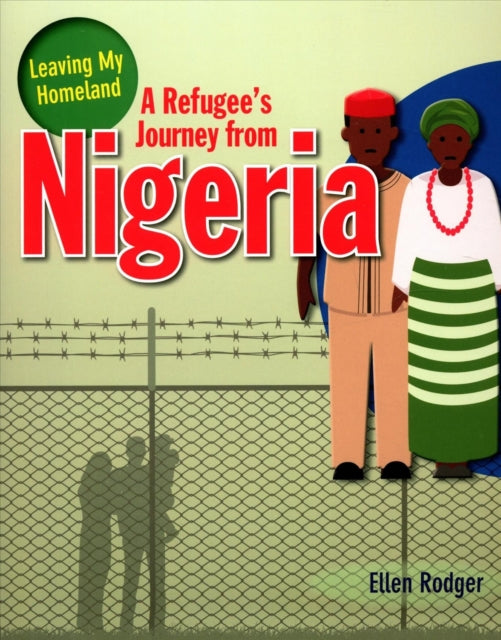 Book cover of: Refugee s Journey from Nigeria. By: Ellen Rodger