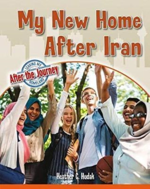 Book cover of: My New Home After Iran. By: Heather C Hudak