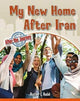Book cover of: My New Home After Iran. By: Heather C Hudak