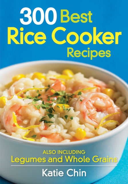 Book cover of: 300 Best Rice Cooker Recipes. By: Katie Chin