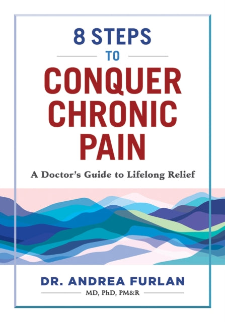 Book cover of: 8 Steps to Conquer Chronic Pain. By: Andrea Furlan