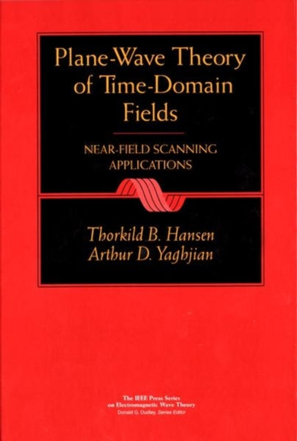 Book cover of: Plane-Wave Theory of Time-Domain Fields. By: Thorkild Hansen