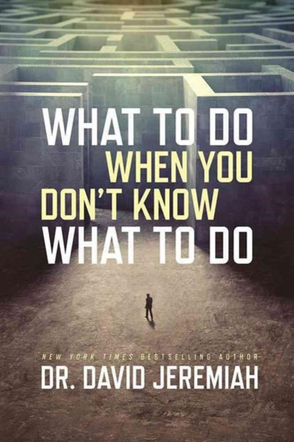 Book cover of: What to Do When You Dont Know. By: David Jeremiah