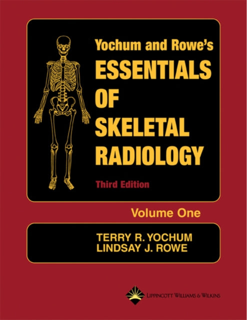 Book cover of: Essentials of Skeletal Radiology (2 Volume Set). By: Terry R. Yochum