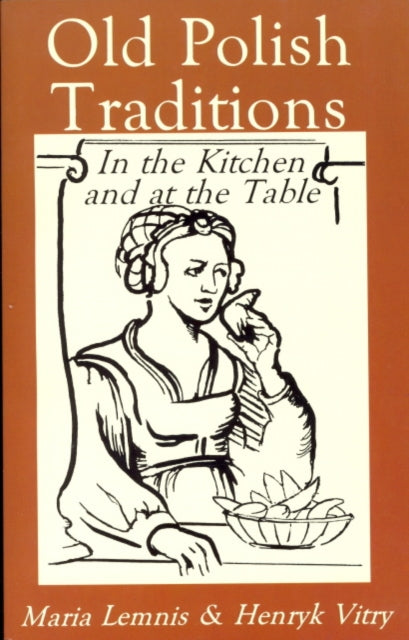 Book cover of: Old Polish Traditions in the Kitchen and at the Table