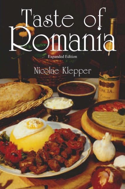 Book cover of: Taste of Romania, Expanded Edition. By: Nicolae Klepper